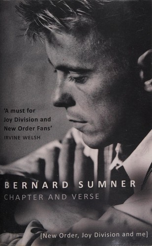 Bernard Sumner: Chapter and Verse - New Order, Joy Division and Me (2015, Penguin Random House)