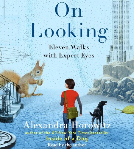 Alexandra Horowitz: On Looking (AudiobookFormat, 2013, Simon & Schuster Audio)