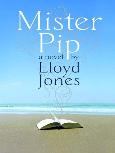 Lloyd Jones: Mister Pip (2007, Random House Publishing Group)