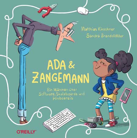 Matthias Kirschner, Sandra Brandstätter, Matthias Kirschner: Ada und Zangemann (Hardcover, deutsch language, O'Reilly)