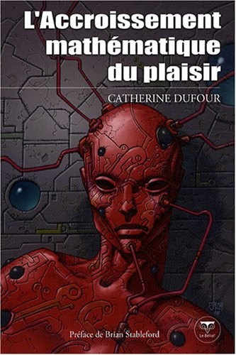 Catherine Dufour, Richard Comballot: L'Accroissement mathématique du plaisir (2008, Belial')