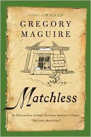 Gregory Maguire: Matchless (Paperback, 2010, Harper Paperbacks)