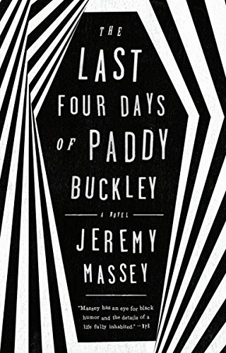 Jeremy Massey: The Last Four Days of Paddy Buckley (Paperback, 2016, Riverhead Books)