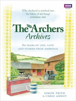 Simon Frith: The Archers Archives (2010, BBC Books)