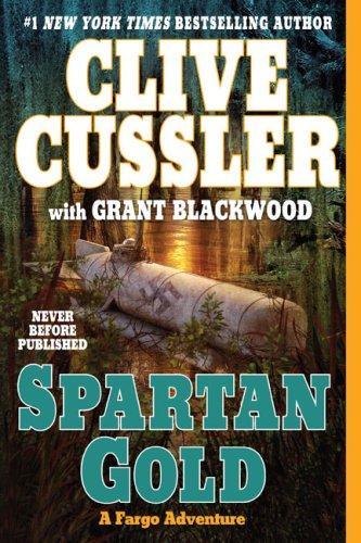 Clive Cussler, Grant Blackwood: Spartan Gold (Fargo Adventure, #1) (2009, Berkley Books)