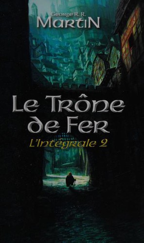 George R. R. Martin, Empty Author: Le trône de fer (French language, 2012, Editions France Loisirs)