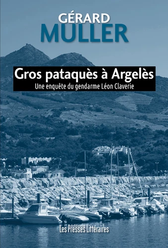 Gérard Muller: Gros pataquès à Argelès (Hardcover, Français language, Les Presses Littéraires)