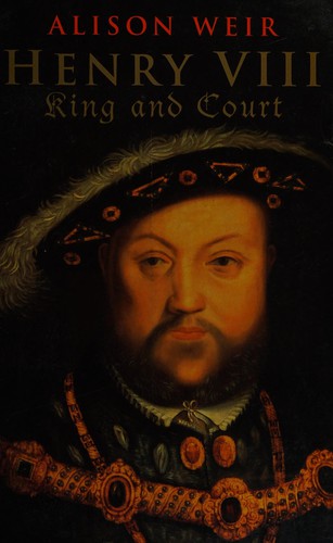 Alison Weir: Henry VIII (2001, Jonathan Cape Ltd)