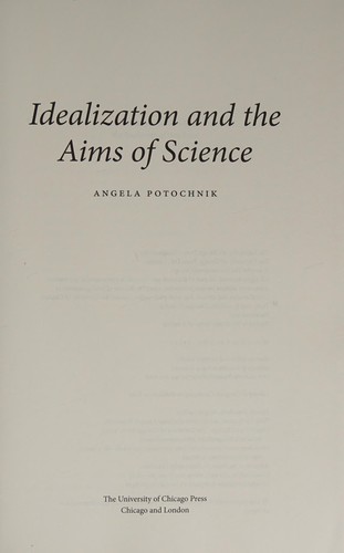 Angela Potochnik: Idealization and the Aims of Science (2017, University of Chicago Press)