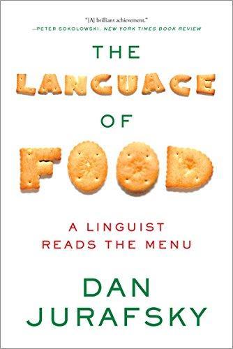 Daniel Jurafsky, Dan Jurafsky: The language of food : a linguist reads the menu (2014, W. W. Norton & Company)