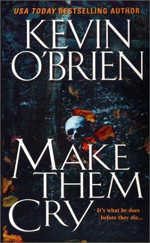 Kevin O'Brien: Make them cry (2002, Kensington Pub. Corp.)