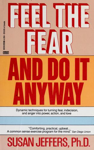 Susan Jeffers, Susan J. Jeffers: Feel the fear and do it anyway (Paperback, 1988, Ballantine)