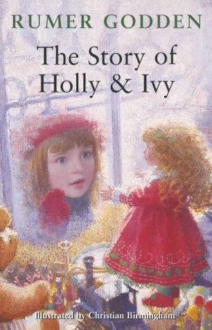 Rumer Godden: The Story of Holly and Ivy (Hardcover, 2004, Macmillan Children's Books)