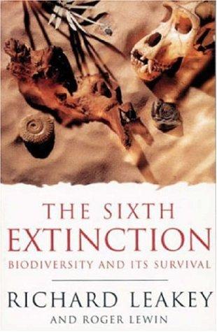 Richard E. Leakey, Roger Lewin: The Sixth Extinction (Science Masters) (Paperback, 1996, Phoenix (an Imprint of The Orion Publishing Group Ltd ))