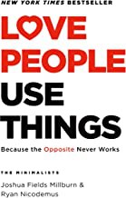 Joshua Fields Millburn, Ryan Nicodemus: Love People Use Things (Hardcover, 2021, Celadon Books)