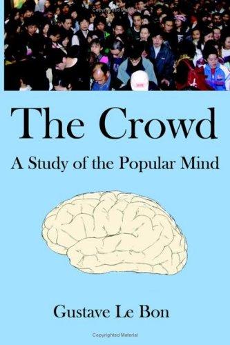 Gustave Le Bon, Gustave Le Bon: The Crowd (Paperback, 2006, Filiquarian Publishing, LLC.)