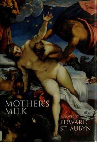 Edward St. Aubyn: Mother's milk (Hardcover, 2006, Open City Books)