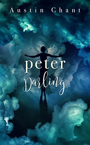 Austin Chant: Peter Darling (2017, Less Than Three Press)