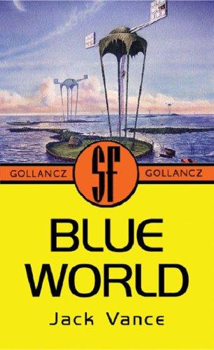 Jack Vance: The blue world (2003, Gollancz, Distributed in the USA by Sterling Pub. Co.)
