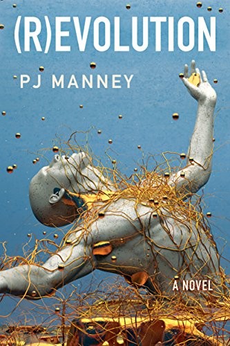 PJ Manney: (R)evolution (Phoenix Horizon Book 1) (2015, 47North)
