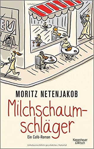 Moritz Netenjakob: Milchschaumschläger (Paperback, 2017, Kiepenheuer & Witsch GmbH)