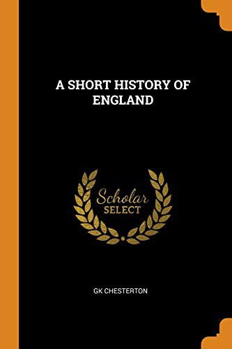 G. K. Chesterton: A Short History of England (Paperback, 2018, Franklin Classics Trade Press)