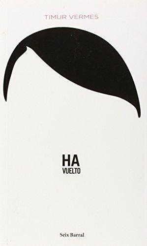 Timur Vermes: Ha Vuelto (Spanish language, 2013, Editorial Planeta, S. A.)
