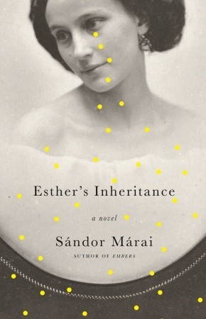 George Szirtes, Sandor Marai: Esther's Inheritance (Hardcover, 2008, Knopf)