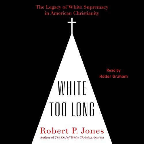 Robert P. Jones: White Too Long (AudiobookFormat, 2020, Blackstone Pub)