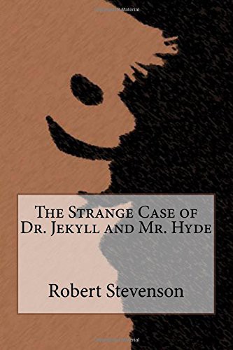 Robert Louis Stevenson: The Strange Case of Dr. Jekyll and Mr. Hyde (Paperback, 2016, CreateSpace Independent Publishing Platform)