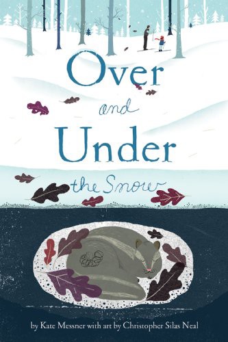 Kate Messner: Over and under the snow (2010, Chronicle Books)