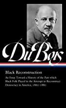 W. E. B. Du Bois, Henry Louis Gates, Jr., Eric Foner: W. E. B. du Bois : Black Reconstruction (2021, Library of America, The)