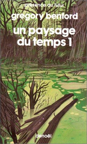 Gregory Benford: Un paysage du temps (Paperback, 1982, Denoël)