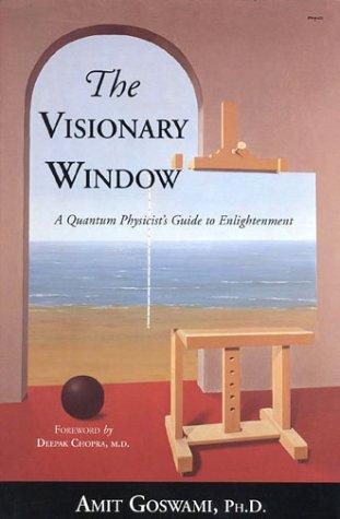 Amit Goswami: The visionary window (2000, Quest Books, Theosophical Pub. House)