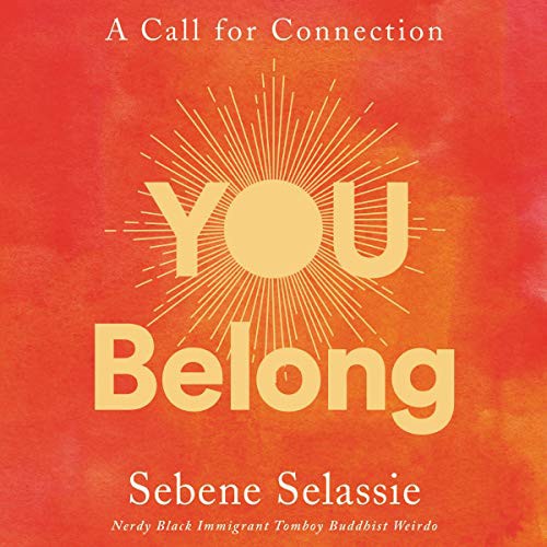 Sebene Selassie: You Belong (AudiobookFormat, Harpercollins, HarperCollins B and Blackstone Publishing)