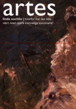 Linda Nochlin, Toril Hanssen: Hvorfor har det ikke vært noen store kvinnelige kunstnere? (Paperback, bokmål language, 2002, Pax)