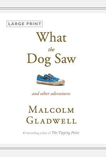 Malcolm Gladwell: What the Dog Saw and Other Adventures (2009)