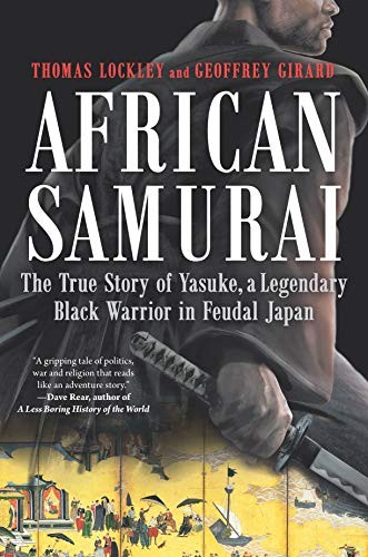 Thomas Lockley, Geoffrey Girard: African Samurai: The True Story of Yasuke, a Legendary Black Warrior in Feudal Japan (2019, Hanover Square Press)