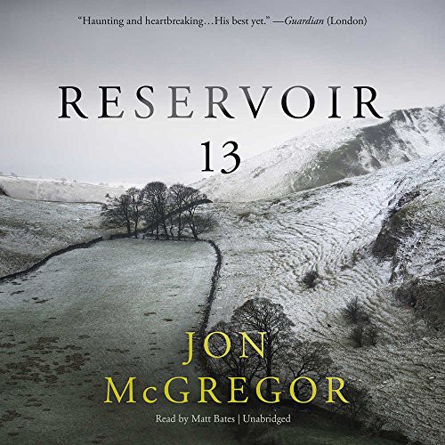 Jon McGregor: Reservoir 13 (AudiobookFormat, 2017, Blackstone Audio, Inc., Blackstone Audiobooks)