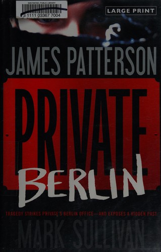 James Patterson: Private Berlin (2013, Little Brown & Co.)