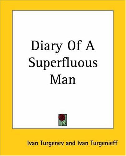 Ivan Sergeevich Turgenev: Diary Of A Superfluous Man (2004, Kessinger Publishing)