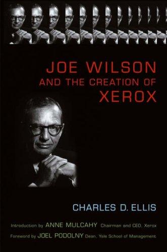 Charles D. Ellis: Joe Wilson and the creation of Xerox (Hardcover, 2006, John Wiley & Sons)
