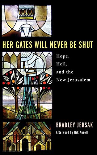 Bradley Jersak, Nik Ansell: Her Gates Will Never Be Shut (Hardcover, 2010, Wipf & Stock Publishers, Wipf and Stock)