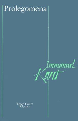 Immanuel Kant: Prolegomena to Any Future Metaphysics (Open Court Classics) (1984, Open Court Publishing Company)