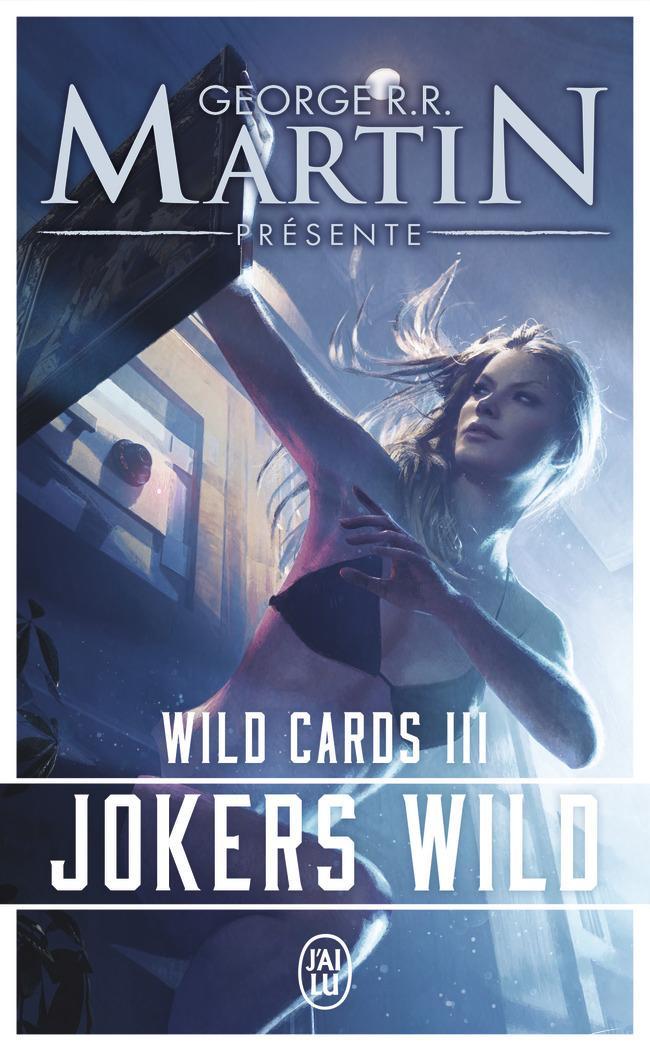 George R. R. Martin, Edward Bryant, John J. Miller, Lewis Shiner, Melinda M. Snodgrass: Jokers wild : une mosaïque romanesque (French language, J'ai Lu)