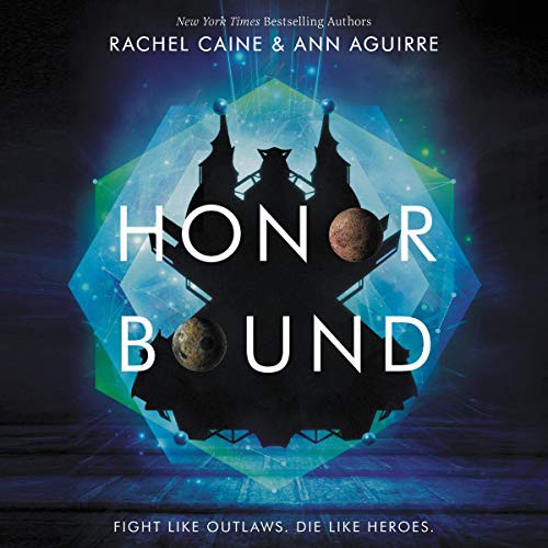 Ann Aguirre, Rachel Caine: Honor Bound (AudiobookFormat, 2020, Harpercollins, HarperCollins B and Blackstone Publishing)