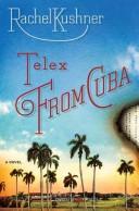 Rachel Kushner: Telex from Cuba (Hardcover, 2008, Scribner)