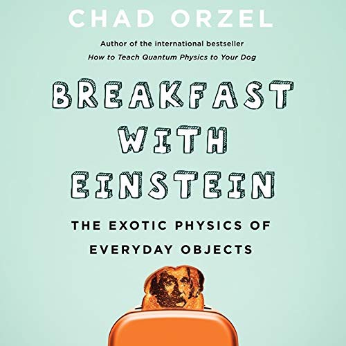 Chad Orzel: Breakfast with Einstein (AudiobookFormat, 2021, Highbridge Audio and Blackstone Publishing)