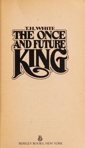Terence Hanbury White: Once And Future King (1981, Berkley)