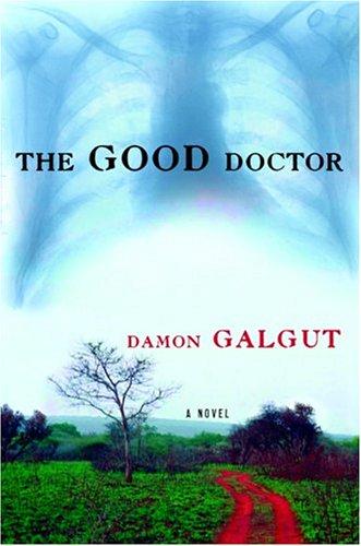 Damon Galgut: The Good Doctor (Paperback, 2004, Grove Press)